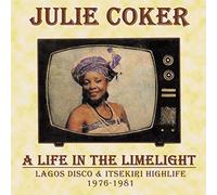 JULIE COKER - A LIFE IN THE LIMELIGHT: LAGOS DISCO & ITSEKIRI HIGHLIFE, 1976 - 1981