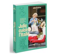 Julie cuisine l'Italie - Les recettes secrètes des meilleurs restaurants italiens
