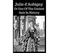 Julie d'Aubigny: Or One Of The Coolest Gals In History (Pop History)