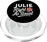Julie Flower Name Right As Usual Mother Wife Juliana Girl PopSockets PopGrip for MagSafe
