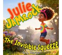 Julie Jamrock - The Invisible Squeeze: A Story About Belonging, Big Feelings, and Mixed-Up Messages