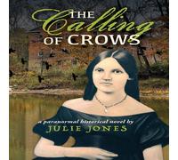 Julie Jones The Calling of Crows: A Paranormal Historical Novel Paperback Book Julie Jones Multicolor