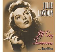 Julie London - I'll Cry Tomorrow And Rarities