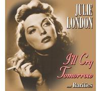 Julie London : I'll Cry Tomorrow and Rarities CD (2012) NEW Amazing Value