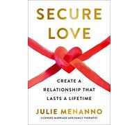 Julie Menanno Secure Love: Create a Relationship That Lasts a Lifeti (Paperback)