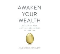 Awaken Your Wealth: Creating a PACT to OPTIMIZE YOUR MONEY and YOUR LIFE
