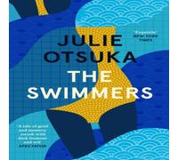 Julie Otsuka The Swimmers Paperback Book Julie Otsuka Multicolor
