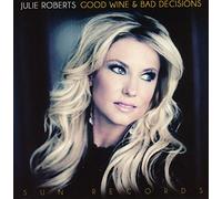 Julie Roberts - Good Wine & Bad Decisions