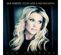 Julie Roberts - Good Wine & Bad Decisions [VINYL]