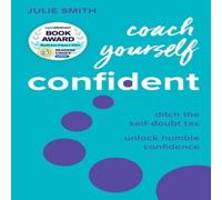 Julie Smith Coach Yourself Confident : Ditch the self-doubt tax, unlock humble Julie Smith Multicolor