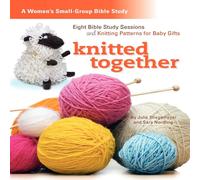 Julie Stiegemeyer Knitted Together: Eight Bible Study Sessions & Knitting Pattersn Julie Stiegemeyer Multicolor