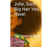 Julie, Such Big Hair You Have!: The Lioness Edition