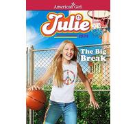 Julie: The Big Break (American Girl(r Historical Characters)
