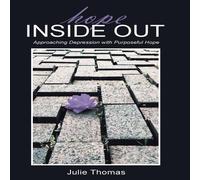 Julie Thomas Hope Inside Out: Approaching Depression with Purposeful Hope Julie Thomas Multicolor