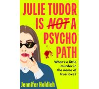 Julie Tudor Is Not a Psychopath : a hilarious new crime thriller debut for 2025 - meet your unlikely new heroine...If you loved Eleanor Oliphant Is Completely Fine, you will adore this!