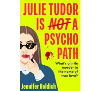Julie Tudor Is Not a Psychopath : a hilarious new crime thriller debut for 2025 - meet your unlikely new heroine...If you loved Eleanor Oliphant Is Completely Fine, you will adore this!