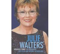 Julie Walters: Seriously Funny - The Unauthorised Biography