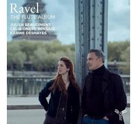 Julien Beaudiment, Célia Oneto Bensaid, Karine Deshayes - Ravel: The Flute Album