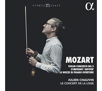 Julien Chauvin; Le Concert de la Loge - Mozart: Violin Concerto No. 3, Symphony 'Jupiter', Le nozze di Figaro Overture