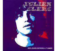 Julien Clerc - Des Jours Entiers + T'aimer