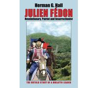 Julien Fédon: Revolutionary, Patriot and Insurrectionist - The Untold Story of a Mulatto Leader