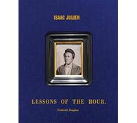 Julien, Isaac - Isaac Julien: Lessons of the Hour - Frederick Douglass
