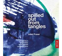 Juliet Fraser - Spilled Out From Tangles