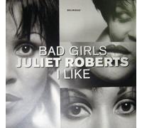 Juliet Roberts - Bad Girls / I Like