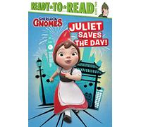 Juliet Saves the Day! (Sherlock Gnomes: Ready-to-Read, Level 2)
