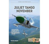 Juliet Tango November: A Cold War Crime: The Shoot-Down of an Argentine CL-44 over Soviet Armenia, July 1981: 60 (Middle East@War)