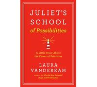Juliet's School of Possibilities: A Little Story About the Power of Priorities