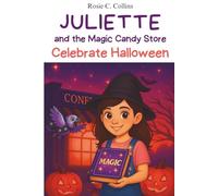 Juliette and the Magic Candy Store Celebrate Halloween: A Funny Chapter Book for Kids Ages 7-10: Adventure, Mystery and Magic with a Little Girl and ... Books for 1st, 2nd, 3rd, and 4th Graders)