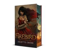 Juliette Cross – Firebird: Fire That Binds – Special Edition – Hardcover (2025)