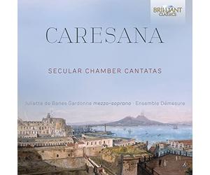 Juliette De Banes Gardonne; Ensemble Démesure - Caresana: Secular Chamber Cantatas
