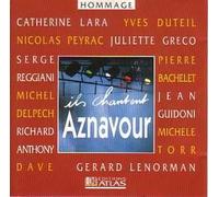 Juliette GRECO - Michel DELPECH - Pierre BACHELET - Catherine LARA - Yves DUTEIL - Nicolas PEYRAC - Richard ANTHONY - Gérard LENORMAN - DAVE - Jean GUIDONI - Michèle TORR - Serge REGGIANI - Ils chantent Charles Aznavour CD