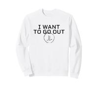 Juliette Lives I Want To Go Out Sweatshirt