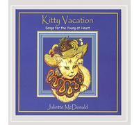 Juliette Mcdonald - Kitty Vacation, for the Young and the Young At Heart