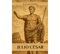 Julio César: El Coloso de Roma