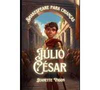 Júlio César | Shakespeare para crianças: Shakespeare em um idioma que as crianças vão entender e amar