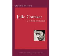Julio Cortazar Y El Hombre Nuevo