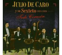 Julio De Caro Y Su Sexteto - Todo Corazón (1924-28)