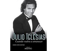 Julio Iglesias : cuando vuelva a amanecer