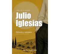 Julio Iglesias: Génesis y ascenso (1968-1978): catálogo documentado, disco a disco