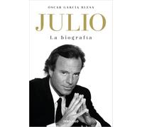 Julio Iglesias. La Biografía / Julio Iglesias: The Biography: La Biografía/ the Biography