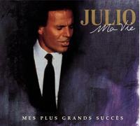 Julio Iglesias - Ma Vie: Mes Plus Grands Succès