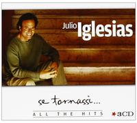 JULIO IGLESIAS - SE TORNASSI-ALL THE HITS 3 CD NEW