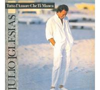 Julio Iglesias - Tutto L'Amore Che Ti Manca