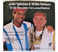 Julio Iglesias & Willie Nelson 45 RPM To All the Girls I've Loved Before / I Don't Want to Wake You