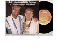 JULIO IGLESIAS & WILLIE NELSON - TO ALL THE GIRLS I'VE LOVED BEFORE - 7 INCH VINYL / 45
