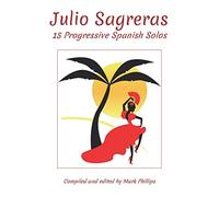 Julio Sagreras: 15 Progressive Spanish Solos (Spanish Guitar Solos Collection)